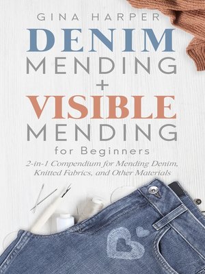 cover image of Denim Mending + Visible Mending for Beginners